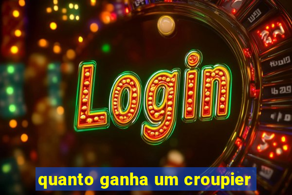 quanto ganha um croupier